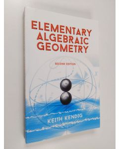 Kirjailijan Keith Kendig käytetty kirja Elementary Algebraic Geometry - Second Edition (ERINOMAINEN)
