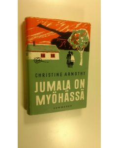 Kirjailijan Christine Arnothy käytetty kirja Jumala on myöhässä