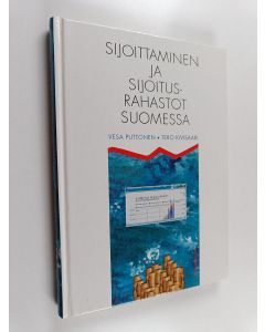 Kirjailijan Tero Kivisaari & Vesa Puttonen käytetty kirja Sijoittaminen ja sijoitusrahastot Suomessa