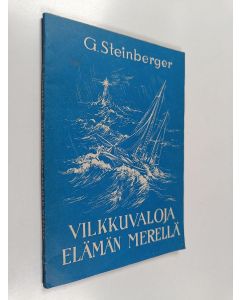 Kirjailijan G. Steinberger käytetty kirja Vilkkuvaloja elämän merellä
