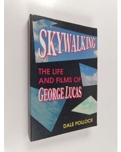Kirjailijan Dale Pollock käytetty kirja Skywalking : the lifeand films of george lucas