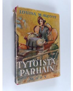 Kirjailijan Louisa M. Alcott käytetty kirja Tytöistä parhain