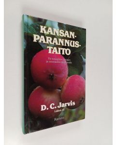 Kirjailijan D. C. Jarvis käytetty kirja Kansanparannustaito : Tie terveyteen hunajan ja omenaviinietikan avulla