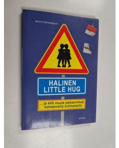 Kirjailijan Matti Päivänsalo käytetty kirja Halinen : ...ja 449 muuta paikannimeä kolmannella kotimaisella = Little hug
