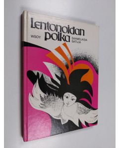 Kirjailijan Annukka Aikio & Samuli Aikio käytetty kirja Lentonoidan poika : saamelaisia satuja