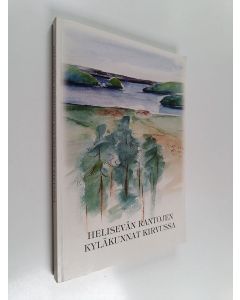 käytetty kirja Helisevän rantojen kyläkunnat Kirvussa : Matikkalan koulupiirin ihmisten oloja ja elämää n. 1850-luvulta lähtien vuoteen 1944 - Matikkalan koulupiirin ihmisten oloja ja elämää n. 1850-luvulta lähtien vuoteen 1944
