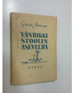 Kirjailijan Gösta Attorps käytetty kirja Vänrikki Stoolin aseveljiä
