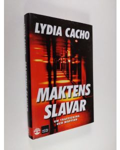 Kirjailijan Lydia Cacho käytetty kirja Maktens slavar : om trafficking och maffian