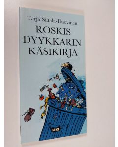 Kirjailijan Tarja Siltala-Huovinen käytetty kirja Roskisdyykkarin käsikirja