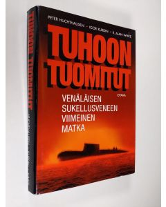 Kirjailijan Peter Huchthausen käytetty kirja Tuhoon tuomitut : venäläisen sukellusveneen viimeinen matka