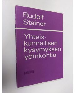 Kirjailijan Rudolf Steiner käytetty kirja Yhteiskunnallisen kysymyksen ydinkohtia