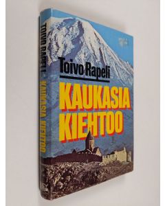 Kirjailijan Toivo Rapeli käytetty kirja Kaukasia kiehtoo