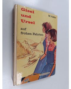 Kirjailijan Margarete Haller käytetty kirja Gisel und Ursel auf frohen Fahrten