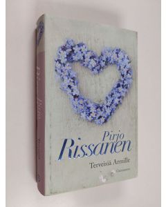 Kirjailijan Pirjo Rissanen käytetty kirja Terveisiä Armille