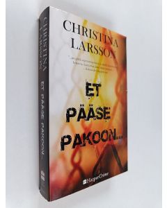 Kirjailijan Christina Larsson käytetty kirja Et pääse pakoon