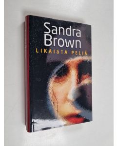 Kirjailijan Sandra Brown käytetty kirja Likaista peliä