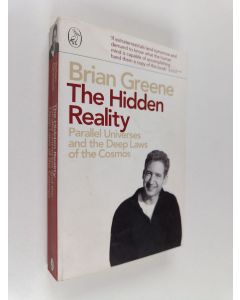 Kirjailijan B. Greene käytetty kirja The hidden reality : parallel universes and the deep laws of the cosmos