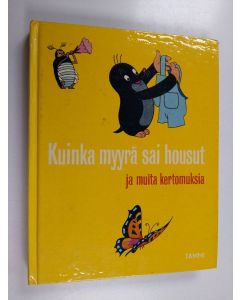 Kirjailijan Zdenek Miler käytetty kirja Kuinka myyrä sai housut ja muita kertomuksia