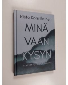 Kirjailijan Risto Kormilainen käytetty kirja Minä vaan kysyn
