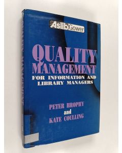 Kirjailijan Peter Brophy käytetty kirja Quality management for information and library managers