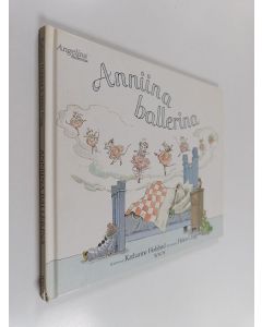 Kirjailijan Katharine Holabird & Helen Craig käytetty kirja Anniina balleriina
