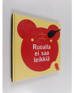 Kirjailijan Jukka Laajarinne käytetty kirja Ruoalla ei saa leikkiä