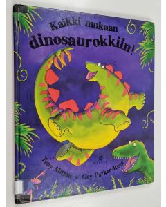 Kirjailijan Tony Mitton käytetty kirja Kaikki mukaan dinosaurokkiin!