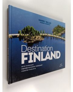 Kirjailijan Hannu Vallas käytetty kirja Destination Finland - Aerial landscapes =