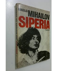 Kirjailijan Nikolai Mihailov käytetty kirja Siperia : Suurten mahdollisuuksien maa