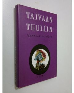 Kirjailijan Isabella Nadolny käytetty kirja Taivaan tuuliin : erään suvun tarina