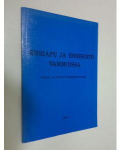 käytetty kirja Ensiapu ja ensihoito vammoissa : hätä- ja muita toimenpiteitä
