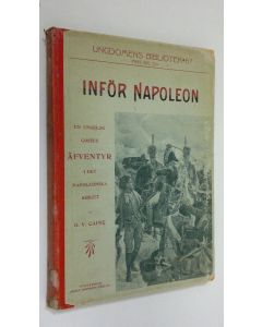 Kirjailijan O. V. Caine käytetty kirja Inför Napoleon : en engelsk gosses äfventyr i det Napoleonska kriget