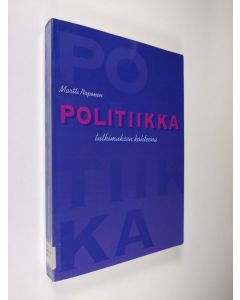 Kirjailijan Martti Noponen käytetty kirja Politiikka tutkimuksen kohteena