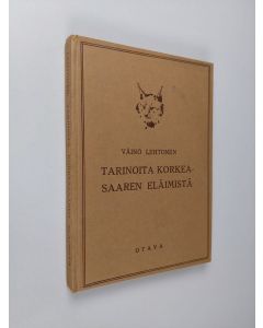 Kirjailijan Väinö Lehtonen käytetty kirja Tarinoita Korkeasaaren eläimistä