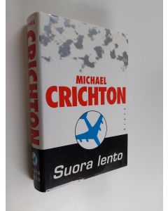 Kirjailijan Michael Crichton käytetty kirja Suora lento (ERINOMAINEN)