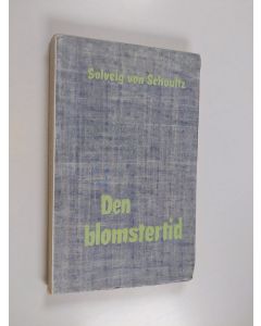 Kirjailijan Solveig von Schoultz käytetty kirja Den blomstertid