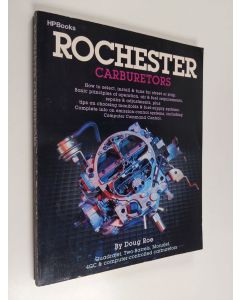 Kirjailijan Doug Roe käytetty kirja Rochester Carburetors - Quadrajet, Two-Barrels, Monojet, 4GC & Computer-Controlled Carburetors