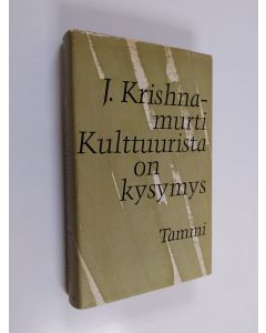 Kirjailijan J. Krishnamurti käytetty kirja Kulttuurista on kysymys
