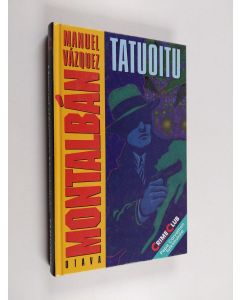 Kirjailijan Manuel Vazquez Montalban käytetty kirja Tatuoitu