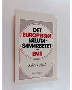 Kirjailijan Johan A. Lybeck käytetty kirja Det europeiska valutasamarbetet, EMS