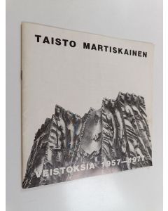 Kirjailijan Taisto Martiskainen käytetty teos Taisto Martiskainen : veistoksia 1957-1977