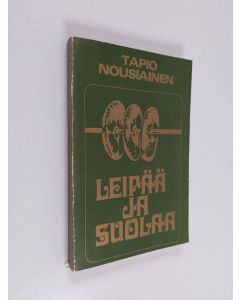 Kirjailijan Tapio Nousiainen käytetty kirja Leipää ja suolaa