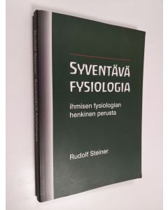 Kirjailijan Rudolf Steiner käytetty kirja Syventävä fysiologia : ihmisen fysiologian henkinen perusta