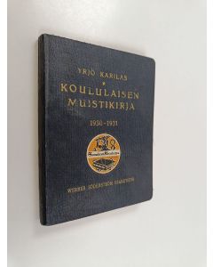 Kirjailijan Yrjö Karilas käytetty kirja Koululaisen muistikirja 1930-1931