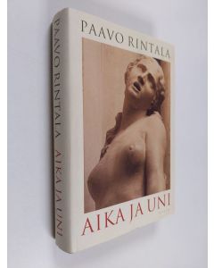 Kirjailijan Paavo Rintala käytetty kirja Aika ja uni