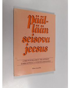 Kirjailijan Timo Laurila käytetty kirja Päällään seisova Jeesus : uskonnollisen tilan tarkastelua nykymaailmassa aikakauden vaihtuessa Kaloista Vesimieheen