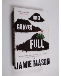 Kirjailijan Jamie Mason käytetty kirja Three Graves Full