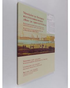 käytetty kirja Venäjän ja Suomen kulttuurisuhteet 1800-1900-luvuilla : näyttely 15.6.-15.9.2000, Kansallisarkisto, Rauhankatu 17, Helsinki = Kulturkontakter mellan Ryssland och Finland på 1800- och 1900-talen : utställning 15.6.-15.9.2000, Riksarkivet, Fr