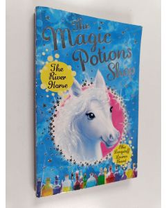 Kirjailijan Abie Longstaff käytetty kirja The Magic Potions Shop : The River Horse