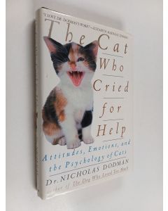 Kirjailijan Nicholas H. Dodman käytetty kirja The Cat who Cried for Help - Attitudes, Emotions, and the Psychology of Cats